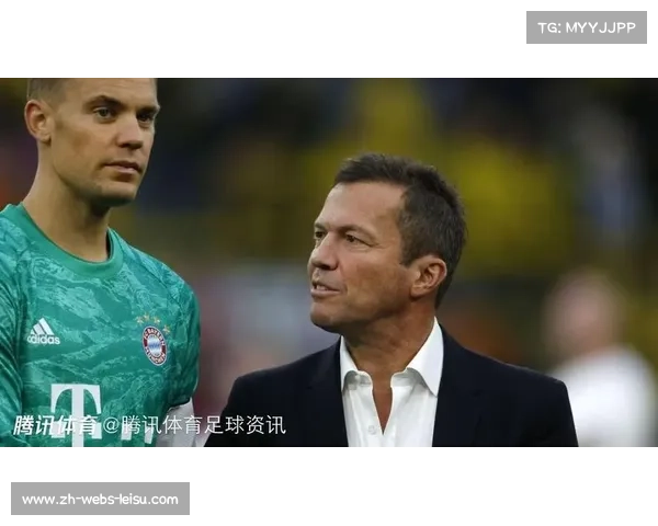 马特乌斯：从竞技表现说，诺伊尔将续约并继续当拜仁一门